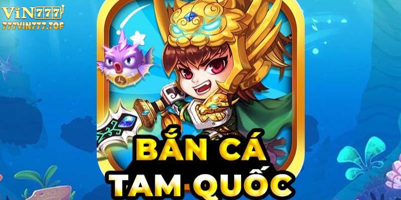 bắn cá tam quốc