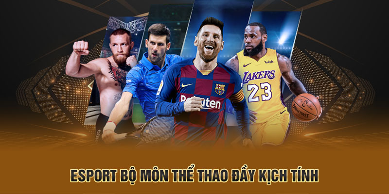 Esport bộ môn thể thao đầy kịch tính