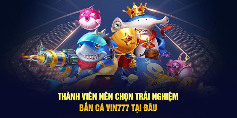 Vài điều giới thiệu về sảnh bắn cá Vin777