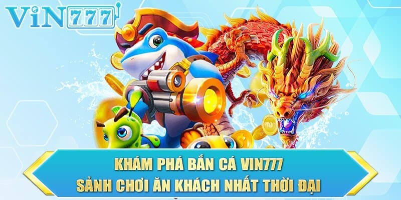 Tham gia bắn cá tại nhà cái để hưởng nhiều lợi thế bất tận