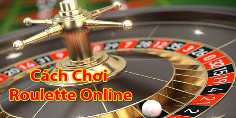 Cách chơi Roulette trong một ván cược thực tế