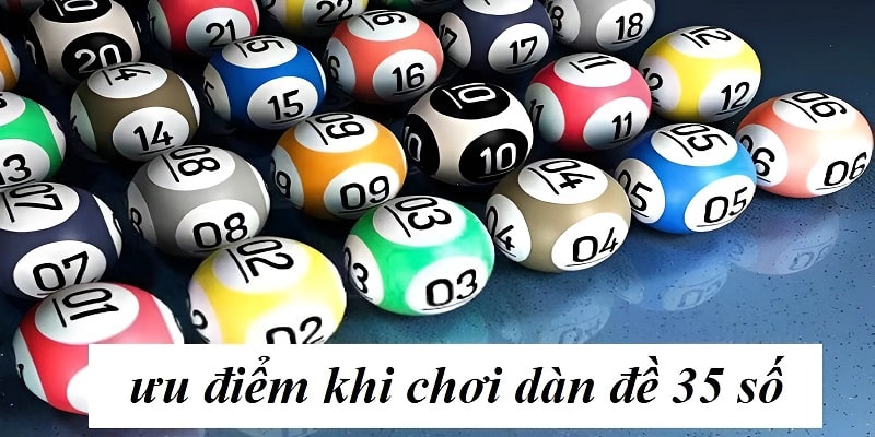 Những ưu điểm khi chơi dàn đề 35 số
