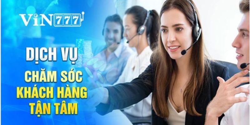 Đội ngũ liên hệ VIN777 chuyên nghiệp