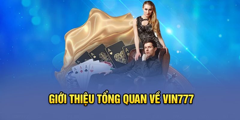 Giới thiệu tổng quan về Vin777