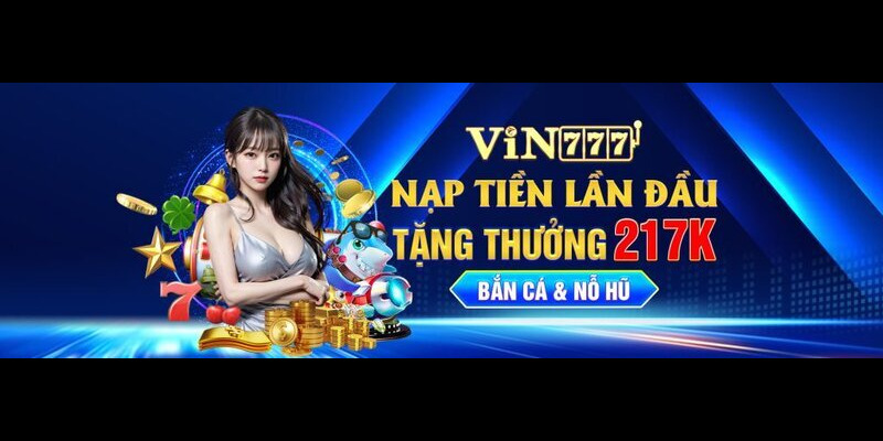 Hướng dẫn nạp tiền Vin777 cam kết chất lượng