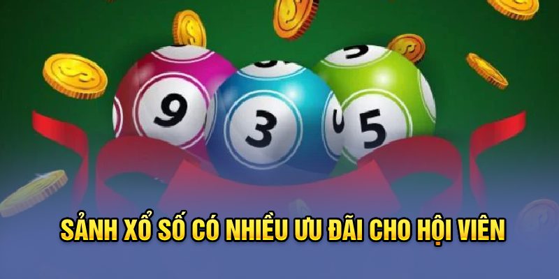 Sảnh xổ số có nhiều ưu đãi cho hội viên