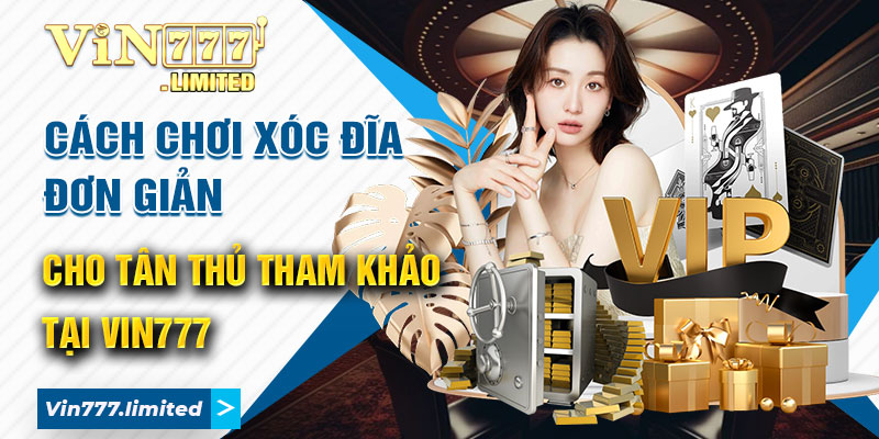 Cách Chơi Xóc Đĩa Đơn Giản Cho Tân Thủ Tham Khảo Tại Vin777
