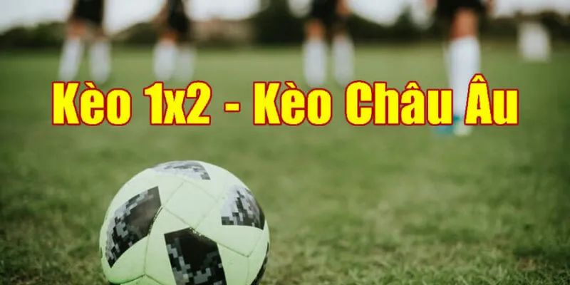 Tổng quan khái niệm về hoạt động soi kèo Châu Âu 
