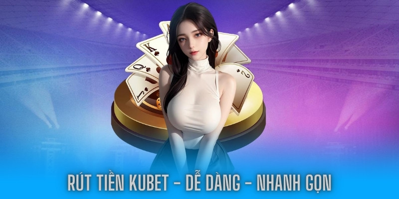 Rút tiền Kubet77