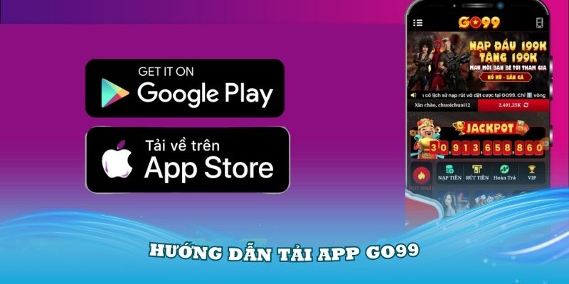 Hướng dẫn tải app Go99 đơn giản nhất cho các thành viên mới
