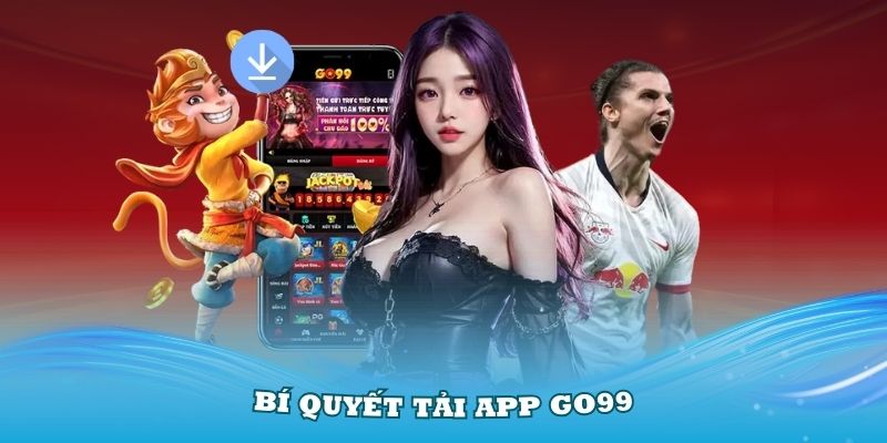 Bí quyết tải app Go99 thành công cho các dòng điện thoại