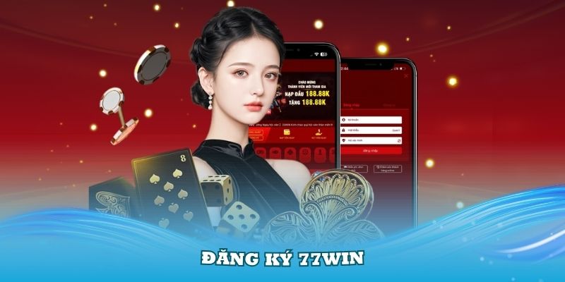 Đăng ký 77Win: Quy trình đơn giản và cơ hội nhận thưởng hấp dẫn